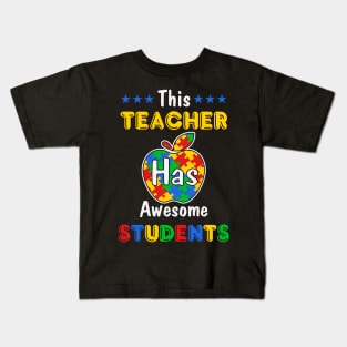 Autism Teacher has awesome students Autism Awareness Gift for Birthday, Mother's Day, Thanksgiving, Christmas Kids T-Shirt